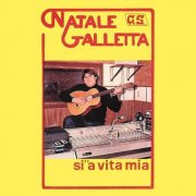 Natale Galletta - Si' 'a vita mia (1983/2026)