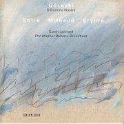 Sarah Leonard, Christopher Bowers-Broadbent - Gorecki: O Domina Nostra, Satie, Milhaud, Bryars (1993)