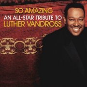 Various Artists - So Amazing: An All-Star Tribute To Luther Vandross (2005)