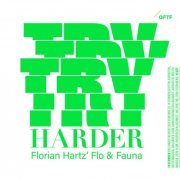 Florian Hartz' Flo & Fauna - Try Harder (2022) [Hi-Res]