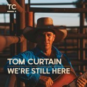 Tom Curtain - We're Still Here (2019)