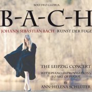 Ann-Helena Schlüter - Bach: Kunst der Fuge (The Leipzig Concert) (2014)