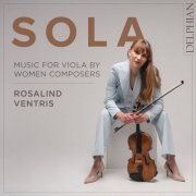 Rosalind Ventris - Sola: Music for Viola by Women Composers (2023) [Hi-Res]