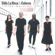 Eldis La Rosa & Colores - Tiptoe Walking (2021)