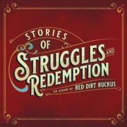 Red Dirt Ruckus - Stories of Struggles and Redemption (2019)