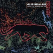 Josh Roseman Unit - Treats for the Nightwalker (2003)