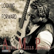 Alvin Mills Project - Looking Past Forward (2016) 320kbps