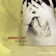 Android Lust - The Dividing 10th Anniversary Edition (2014) [.flac 24bit/44.1kHz]