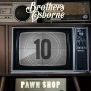 Brothers Osborne - Pawn Shop (10 Year Anniversary Edition) (2026) [Hi-Res]