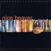 Nice Beaver - On Dry Land (2002)