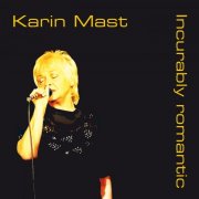 Karin Mast - Incurably Romantic (2009)