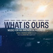 NOTUS, Dominick DiOrio - What Is Ours: Music for an America in Progress (2022) [Hi-Res]