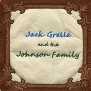 Jack Grelle - Jack Grelle & the Johnson Family (2012) [Hi-Res]