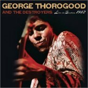 George Thorogood & The Destroyers - Live In Boston, 1982 (2010) [CD Rip]