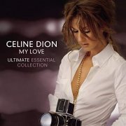 Celine Dion - My Love Ultimate Essential Collection (2019)