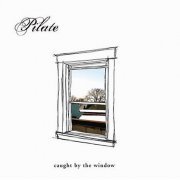 Pilate - Caught by the Window (2003)