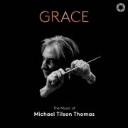 San Francisco Symphony, Michael Tilson Thomas, Bay Brass, New World Symphony, Isabel Leonard, Audra Mcdonald, Renée Fleming, Jean-Yves Thibaudet - Grace: The Music of Michael Tilson Thomas (2024) [Hi-Res]