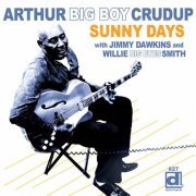 Arthur "Big Boy" Crudup - Sunny Road (2013)