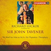 Richard Hickox - John Tavener: We Shall See Him as He Is, Eis Thanaton, Theophany (2012)