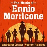 Various Artists - The Music of Ennio Morricone and Other Classic Western Themes (2020)