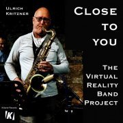 Ulrich Kritzner - The Virtual Reality Band Project- Close to You (2021)