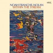 Noah Franche-Nolan - Within The Stream (2023) [Hi-Res]