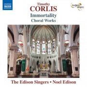 The Edison Singers, Noel Edison - Timothy Corlis: Immortality & Other Choral Works (2025) [Hi-Res]