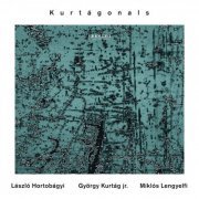 László Hortobágyi, György Kurtág Jr., Miklós Lengyelfi - Kurtágonals (2009)