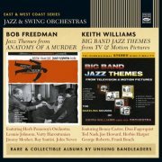 Bob Freedman & Keith Williams - Jazz Themes from Anatomy of a Murder / Big Band Jazz Themes from TV & Motion Pictures (2019)