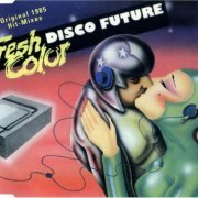 Fresh Color - Disco Future (2003) [Maxi-Single]