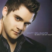 Matt Belsante - Blame It on My Youth (2008)