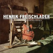 Henrik Freischlader - Recorded by Martin Meinschäfer II (2022) [Hi-Res]