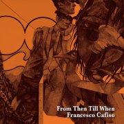 Francesco Cafiso - From Then Till When (2025) Hi-Res