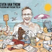 Sven van Thom - Pudding mit Frisur,Teil 3 (2019)