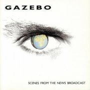 Gazebo - Scenes From The News Broadcast (1991) [1993] CD-Rip