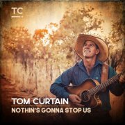 Tom Curtain - Nothin's Gonna Stop Us (2022)