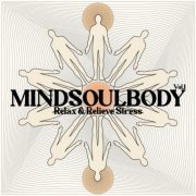 VA - Mindsoulbody, Relax & Relieve Stress, Vol. 1. (2022)