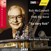 Rob McConnell and SWR Big Band - So Very Rob: Boss Brass Revisited (2000)