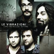 Le Vibrazioni - Come Far Nascere Un Fiore - The Best Of (2011)