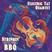 Electric Yat Quartet - Stringin' with Some BBQ (2023)