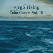 Virgo Rising - Calm Covers, Vol. 3 (2023) Hi Res