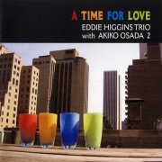 Eddie Higgins Trio With Akiko Osada - A Time For Love (2002)