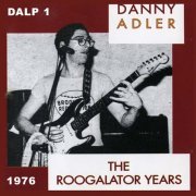 Danny Adler - The Roogalator Years (1977)