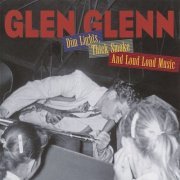 Glen Glenn - Dim Lights, Thick Smoke and Loud Loud Music (2004)