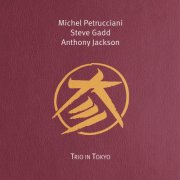 Michel Petrucciani & Steve Gadd & Anthony Jackson - Trio in Tokyo (2025 Remastered Edition) (1999)