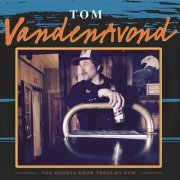 Tom VandenAvond - You Ought to Know These by Now (2017)