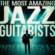 The Most Amazing Jazz Guitarists (2014)