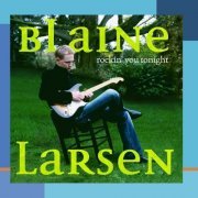 Blaine Larsen - Rockin' You Tonight (2006)