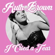 Ruth Brown - I Cried a Tear (2018) Hi-Res