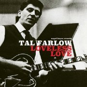 Tal Farlow - Loveless Love (2018)